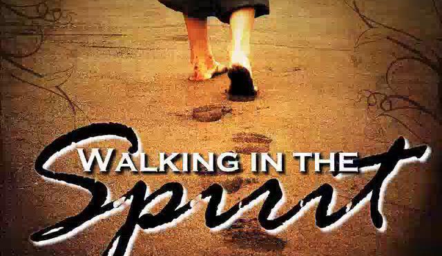 What is ‘Walking in the Spirit’?